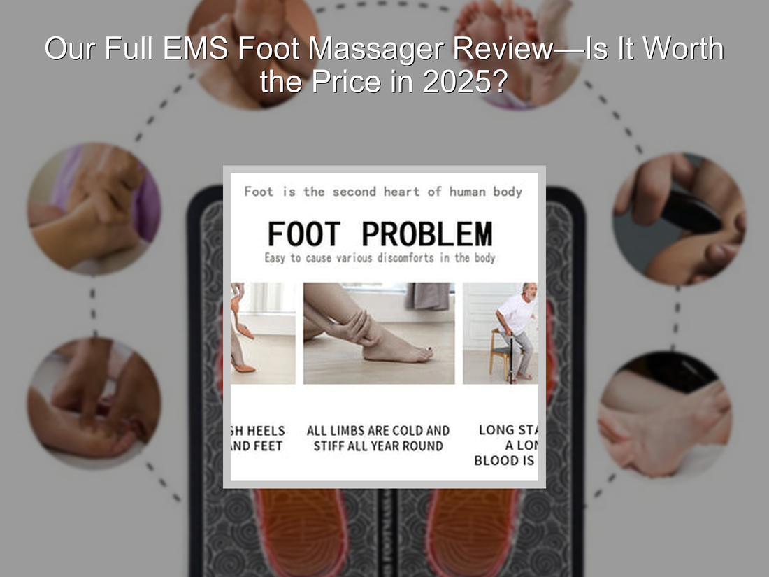 Our Full EMS Foot Massager Review—Is It Worth the Price in 2025?
