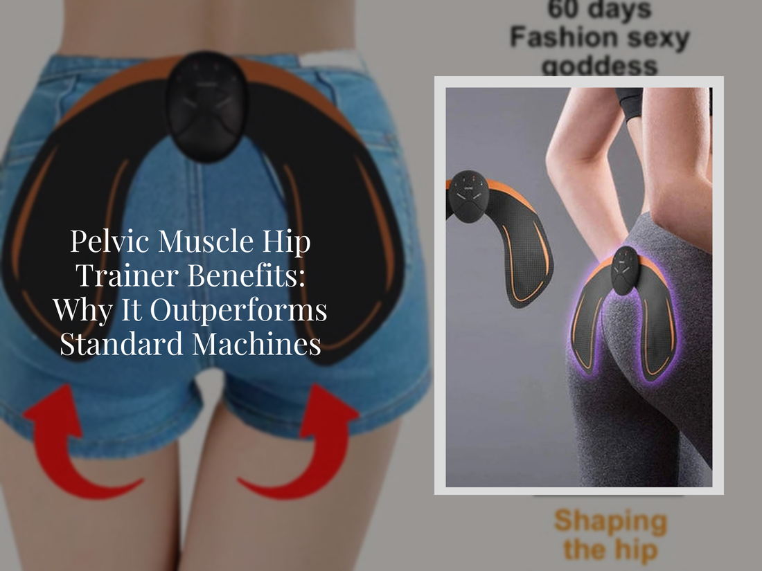Pelvic Muscle Hip Trainer Benefits: Why It Outperforms Standard Machines