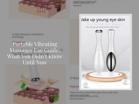 Portable Vibrating Massager Use Guide: What You Didn’t Know Until Now