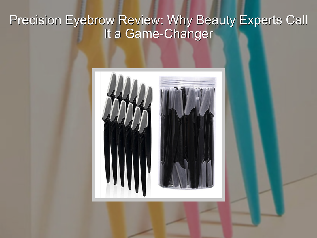 Precision Eyebrow Review: Why Beauty Experts Call It a Game-Changer