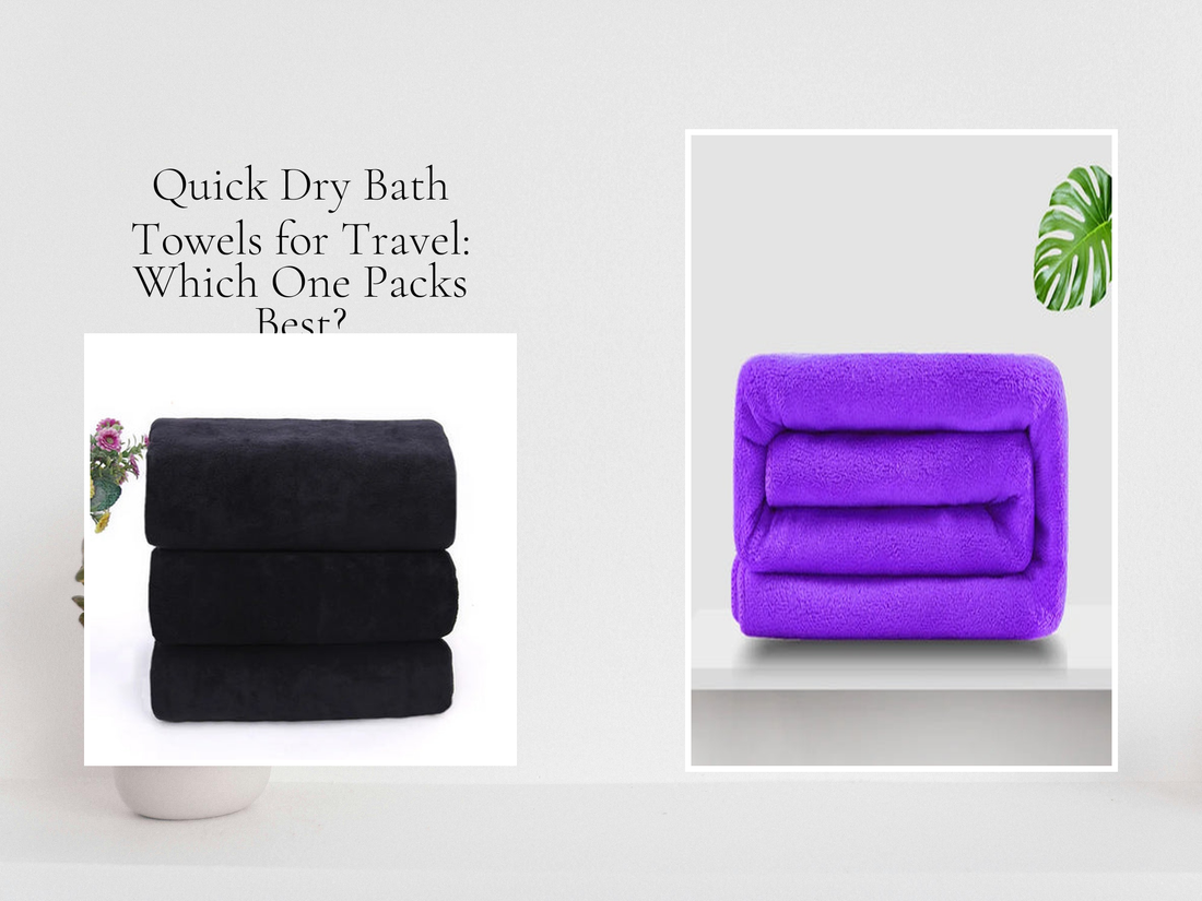 Quick Dry Bath Towels for Travel: Which One Packs Best?
