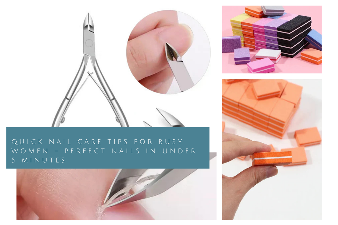 Quick Nail Care Tips for Busy Women – Perfect Nails in Under 5 Minutes