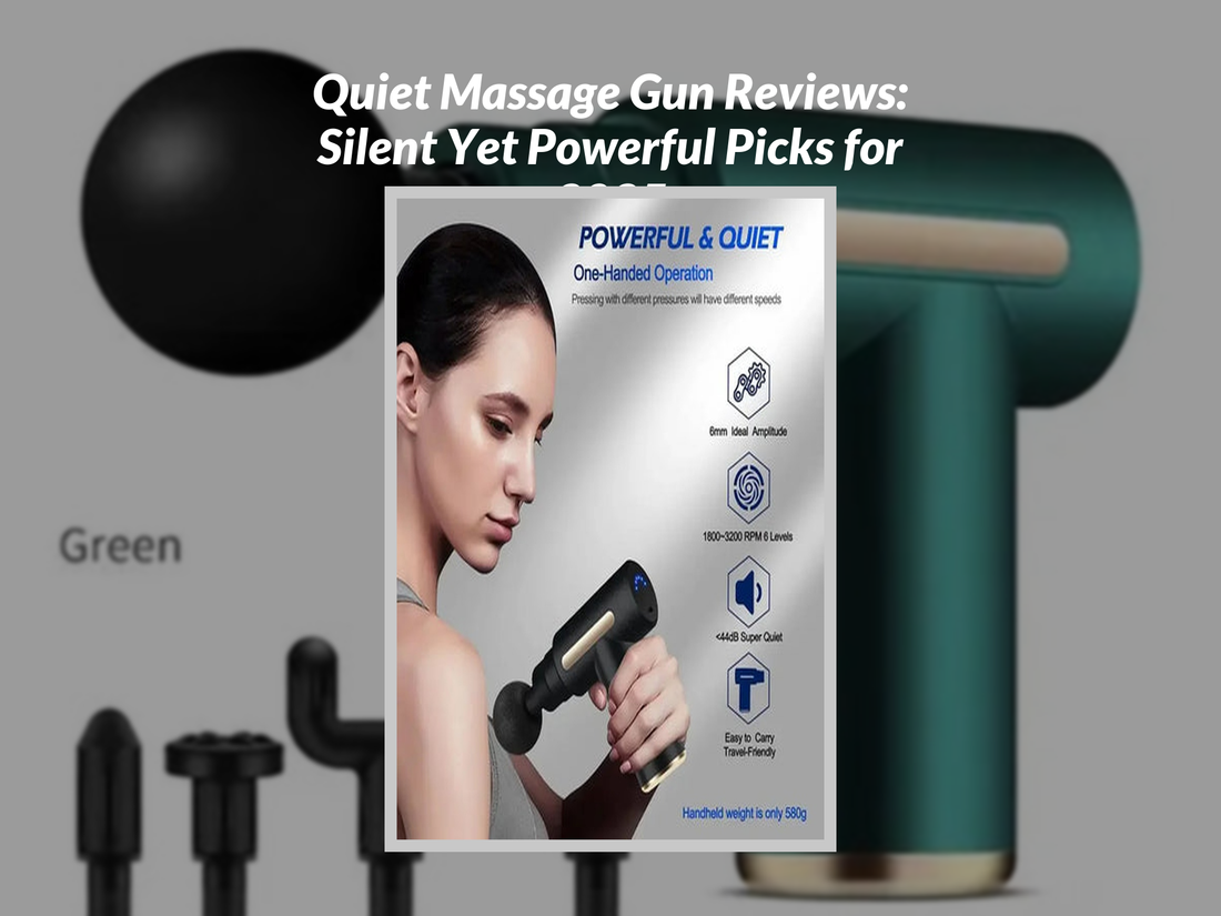 Quiet Massage Gun Reviews: Silent Yet Powerful Picks for 2025