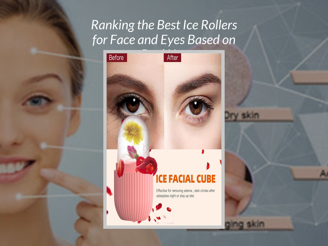 Ranking the Best Ice Rollers for Face and Eyes Based on Real Use