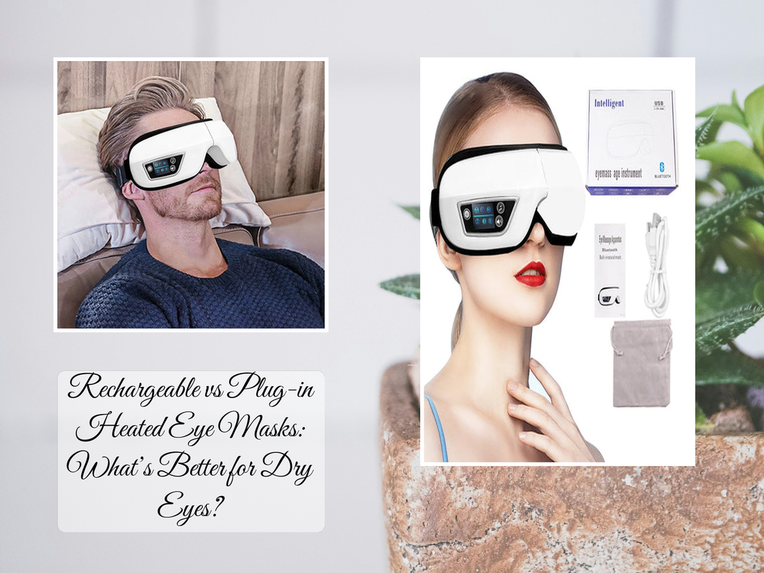 Rechargeable vs Plug-in Heated Eye Masks: What’s Better for Dry Eyes?