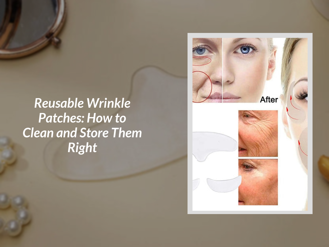 Reusable Wrinkle Patches: How to Clean and Store Them Right