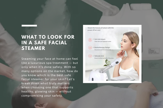 What to Look For in a Safe Facial Steamer