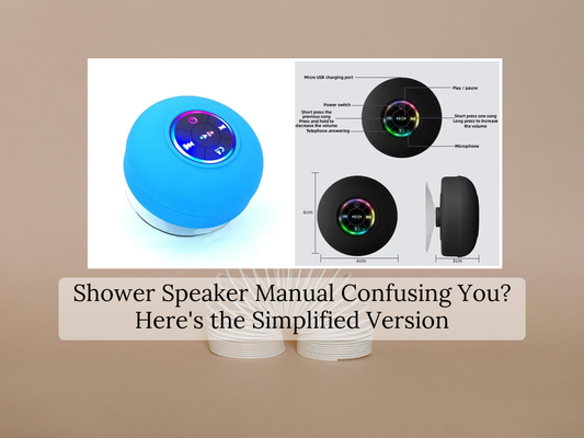 Shower Speaker Manual Confusing You? Here's the Simplified Version