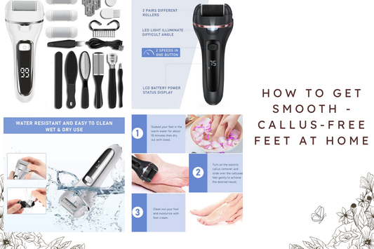 How to Get Smooth - Callus-Free Feet at Home