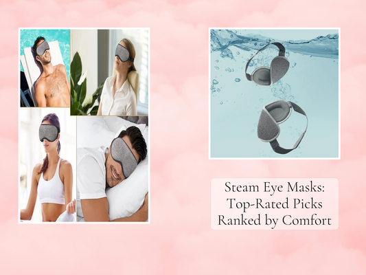 Steam Eye Masks: Top-Rated Picks Ranked by Comfort
