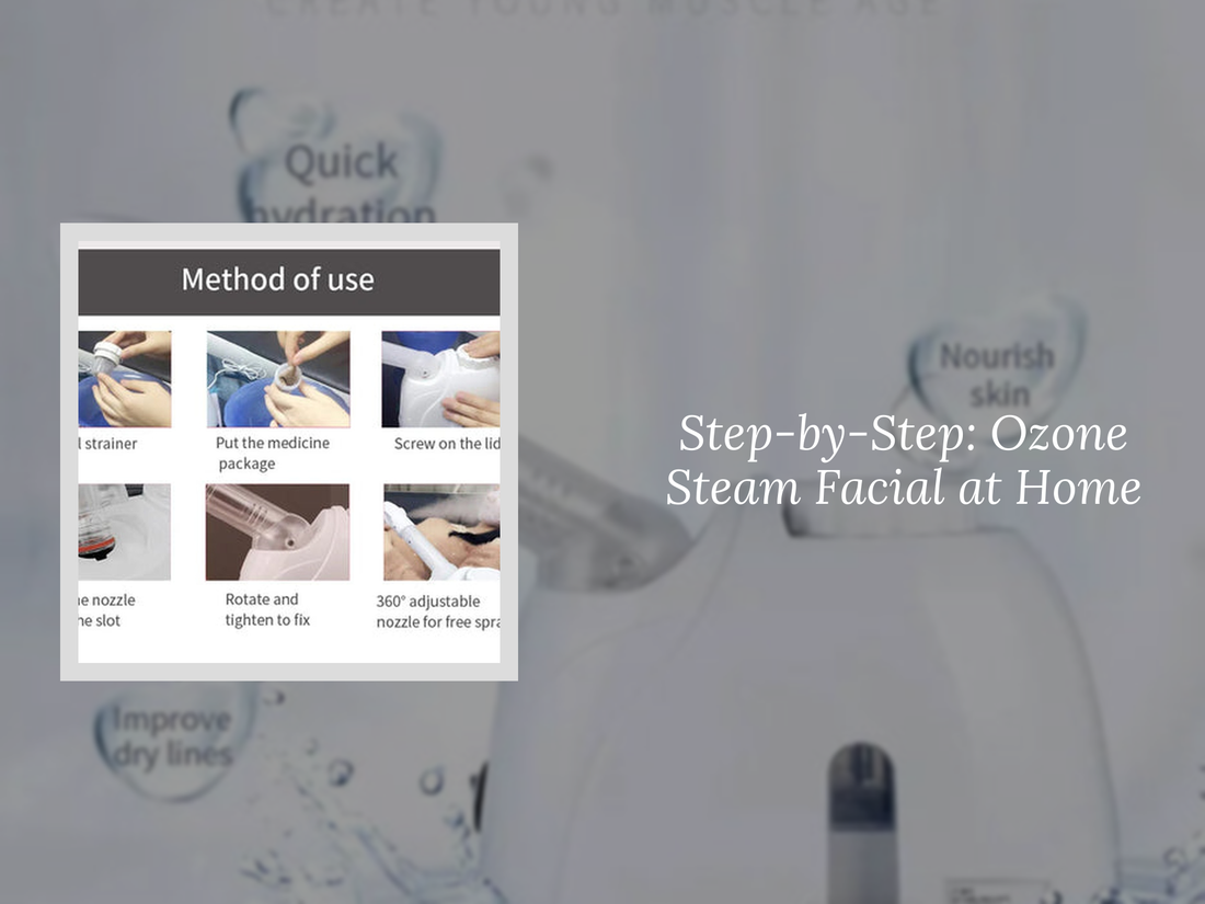 Step-by-Step: Ozone Steam Facial at Home