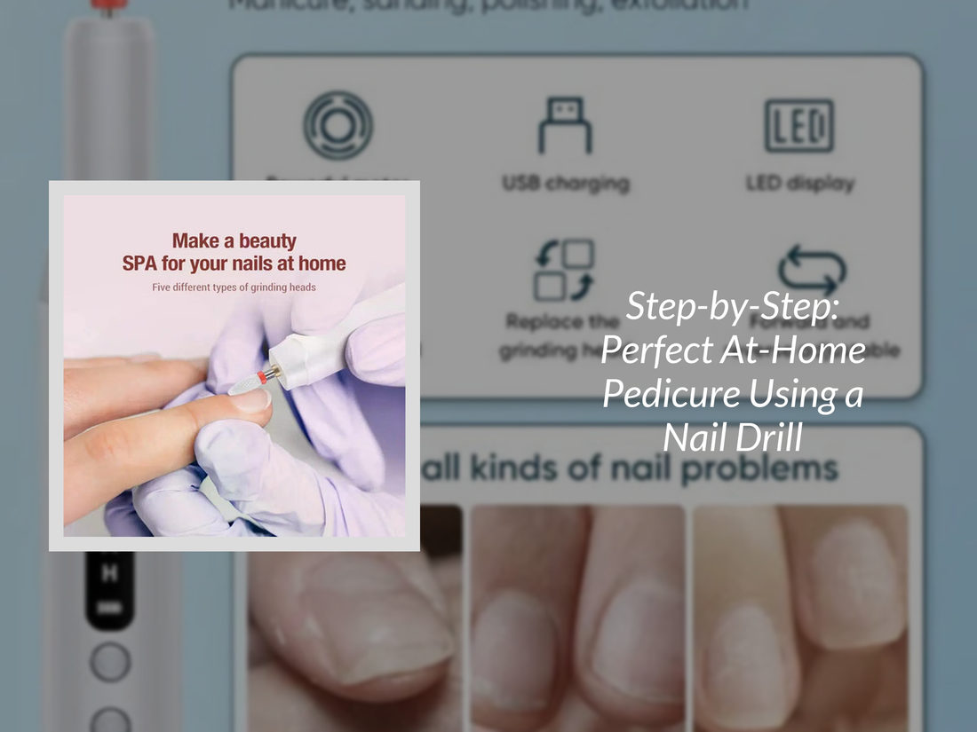 Step-by-Step: Perfect At-Home Pedicure Using a Nail Drill