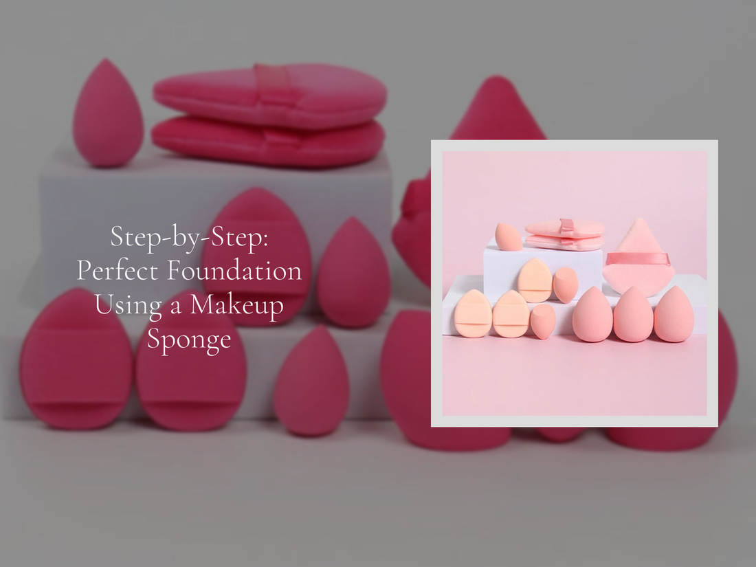 Step-by-Step: Perfect Foundation Using a Makeup Sponge