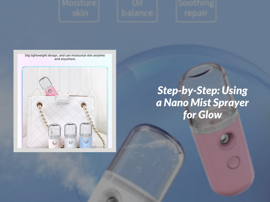 Step-by-Step: Using a Nano Mist Sprayer for Glow