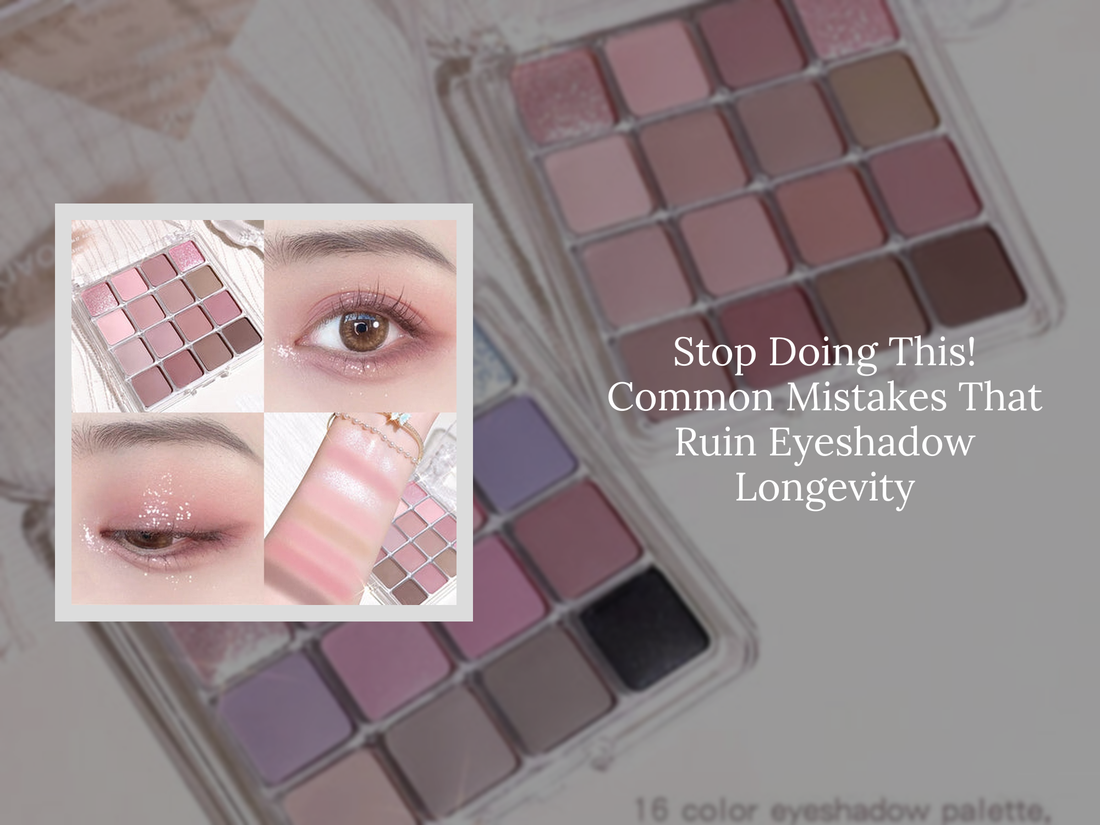Stop Doing This! Common Mistakes That Ruin Eyeshadow Longevity