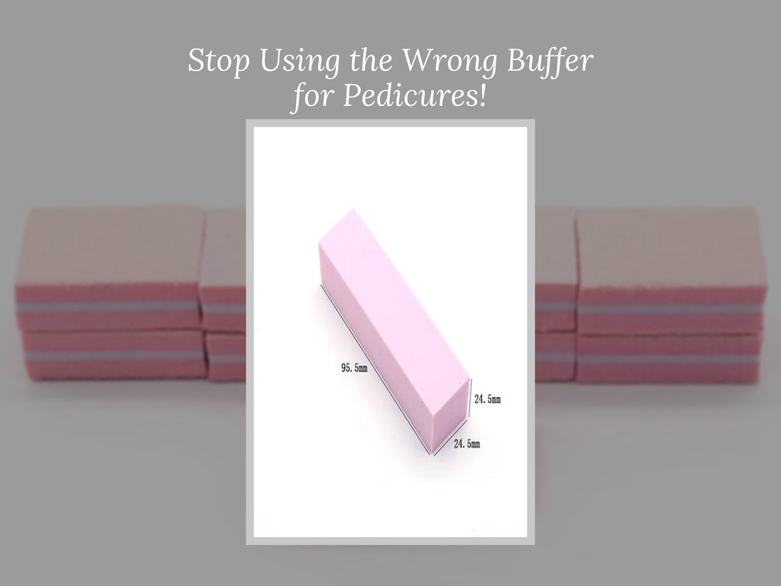 Stop Using the Wrong Buffer for Pedicures!