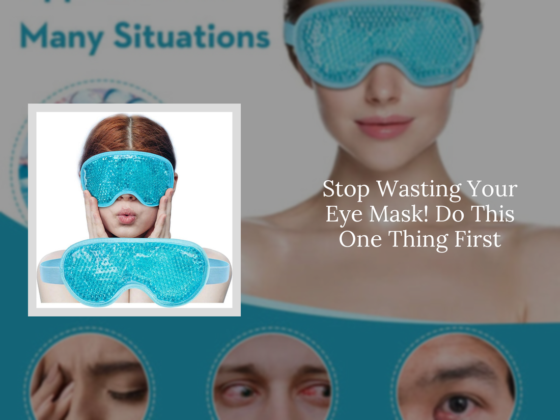 Stop Wasting Your Eye Mask! Do This One Thing First