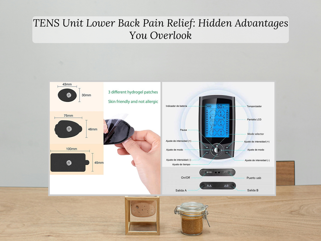 TENS Unit Lower Back Pain Relief: Hidden Advantages You Overlook