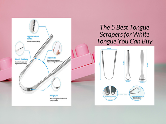 The 5 Best Tongue Scrapers for White Tongue You Can Buy