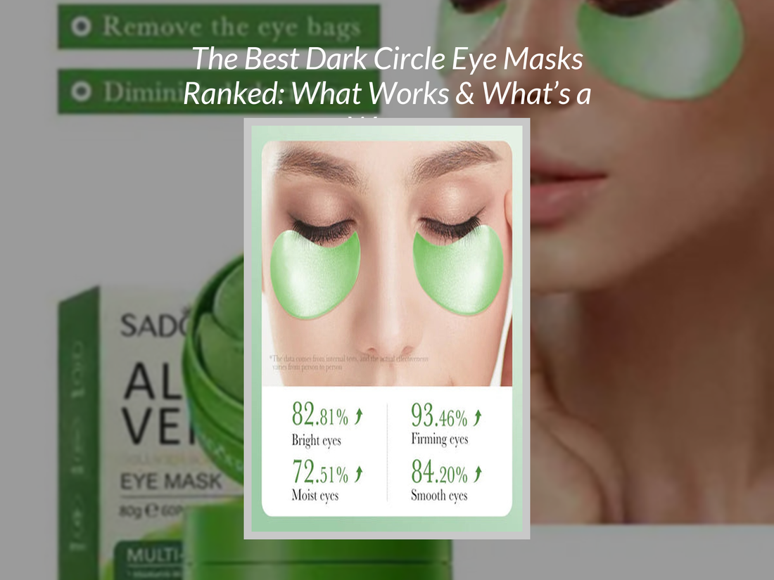 The Best Dark Circle Eye Masks Ranked: What Works & What’s a Waste