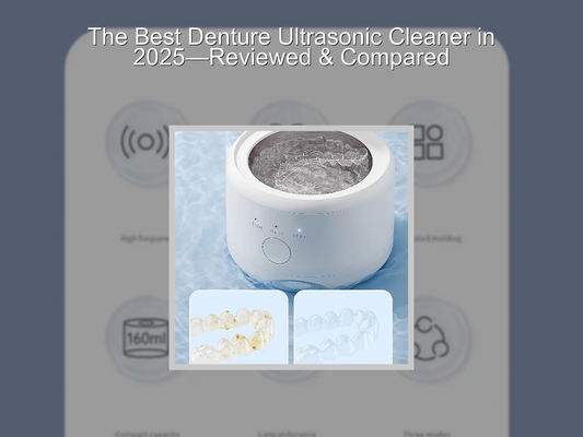 The Best Denture Ultrasonic Cleaner in 2025—Reviewed & Compared