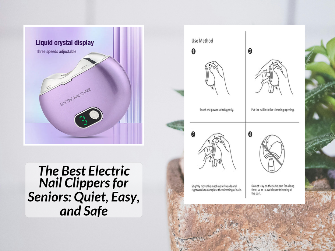 The Best Electric Nail Clippers for Seniors: Quiet, Easy, and Safe