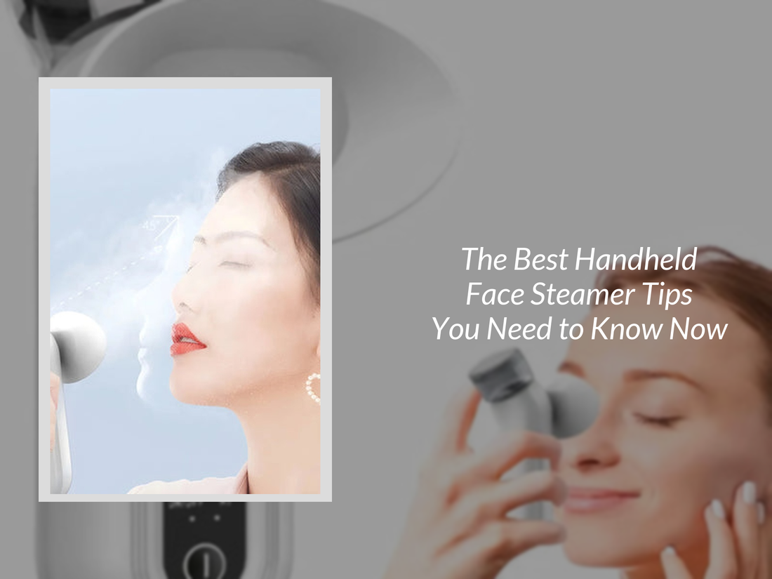 The Best Handheld Face Steamer Tips You Need to Know Now