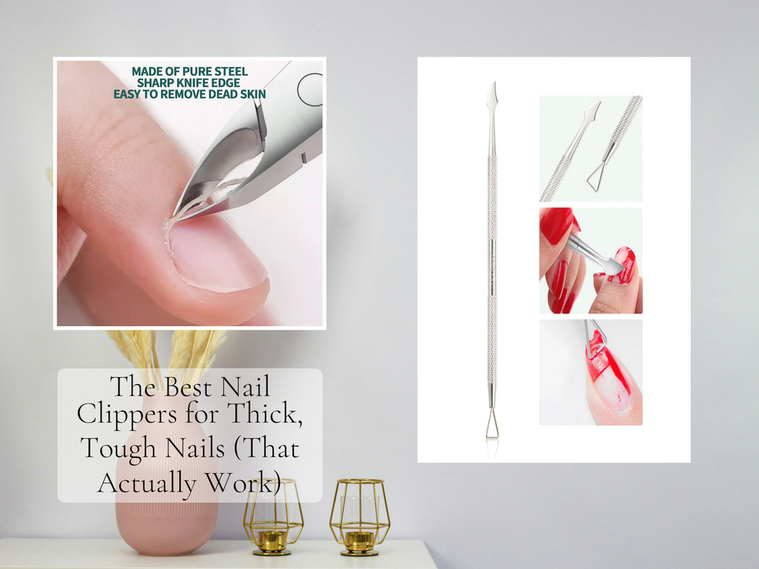 The Best Nail Clippers for Thick, Tough Nails (That Actually Work)