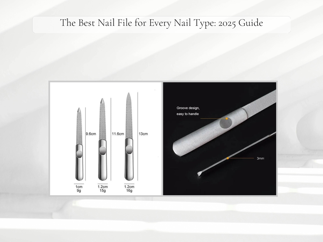 The Best Nail File for Every Nail Type: 2025 Guide