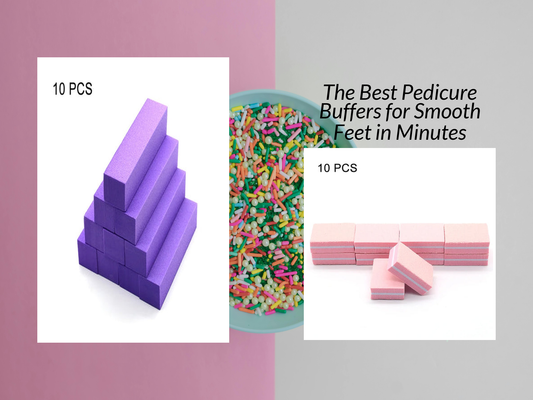 The Best Pedicure Buffers for Smooth Feet in Minutes