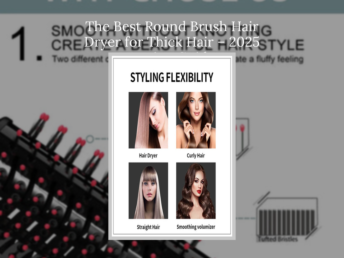 The Best Round Brush Hair Dryer for Thick Hair – 2025 Buying Guide