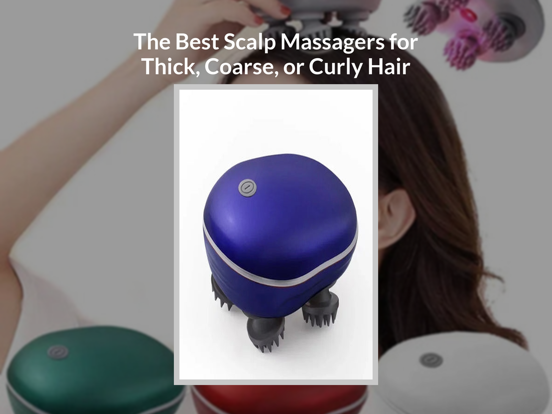 The Best Scalp Massagers for Thick, Coarse, or Curly Hair