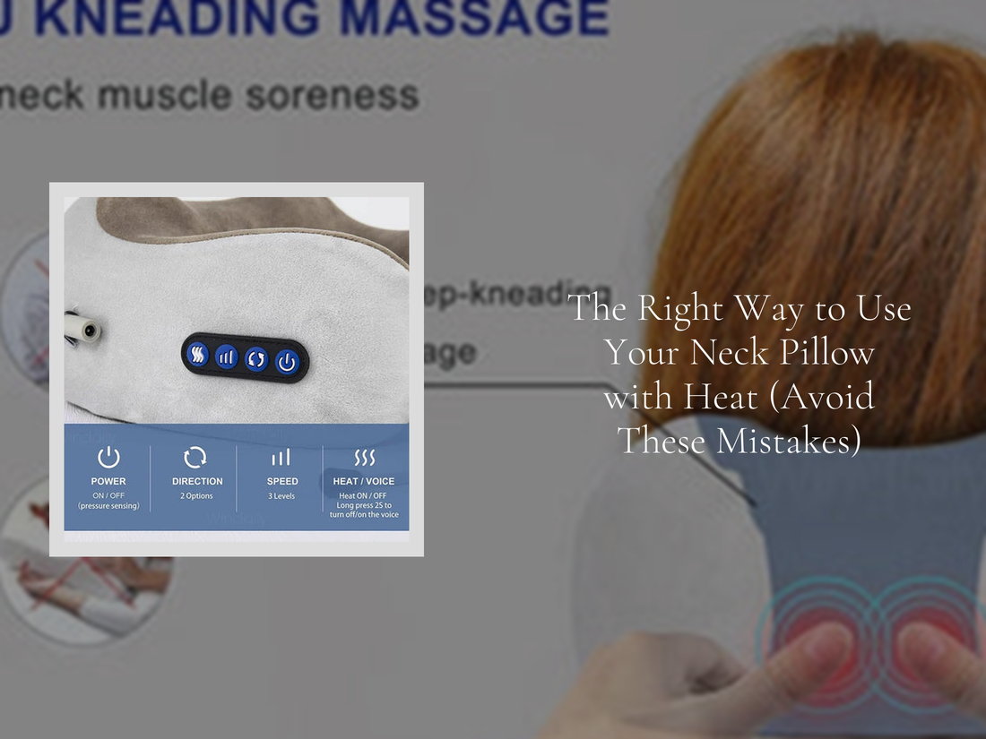 The Right Way to Use Your Neck Pillow with Heat (Avoid These Mistakes)