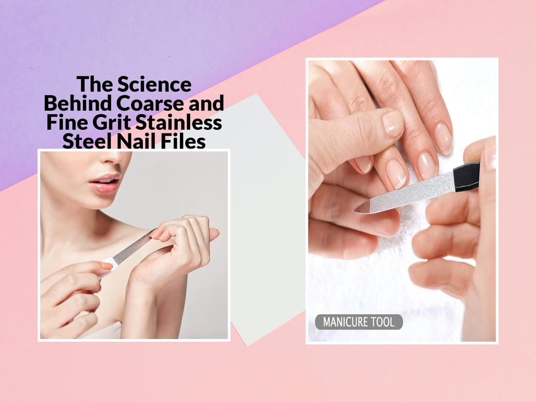 The Science Behind Coarse and Fine Grit Stainless Steel Nail Files