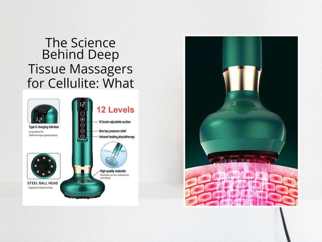 The Science Behind Deep Tissue Massagers for Cellulite: What You Didn’t Know