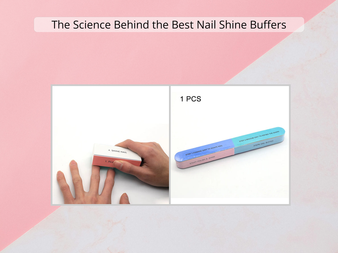 The Science Behind the Best Nail Shine Buffers