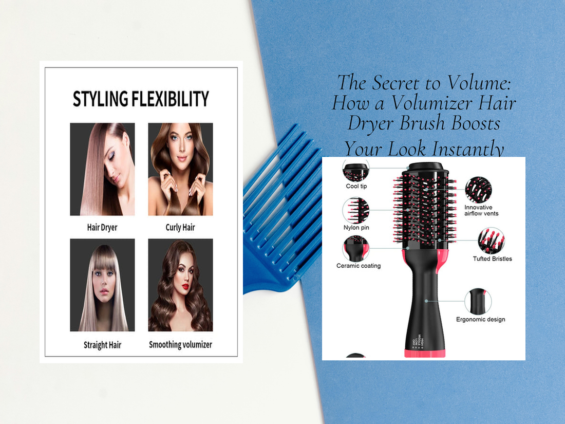 The Secret to Volume: How a Volumizer Hair Dryer Brush Boosts Your Look Instantly