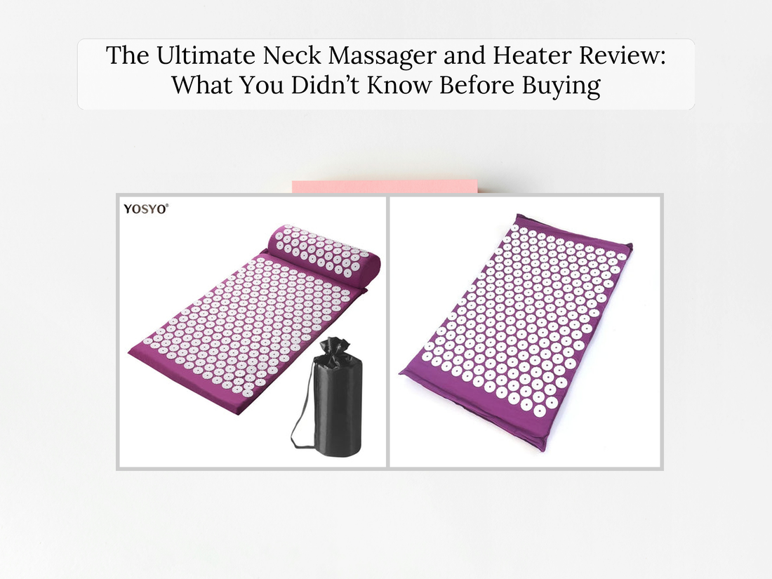 The Ultimate Neck Massager and Heater Review: What You Didn’t Know Before Buying