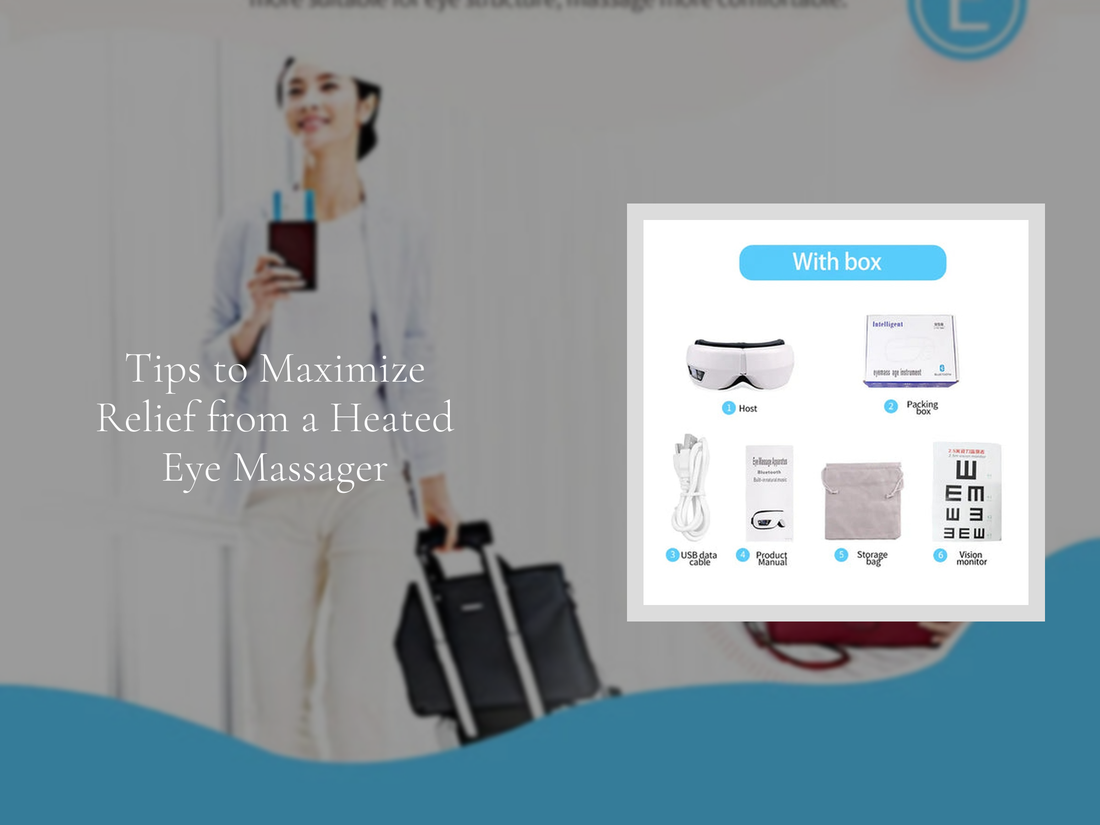 Tips to Maximize Relief from a Heated Eye Massager