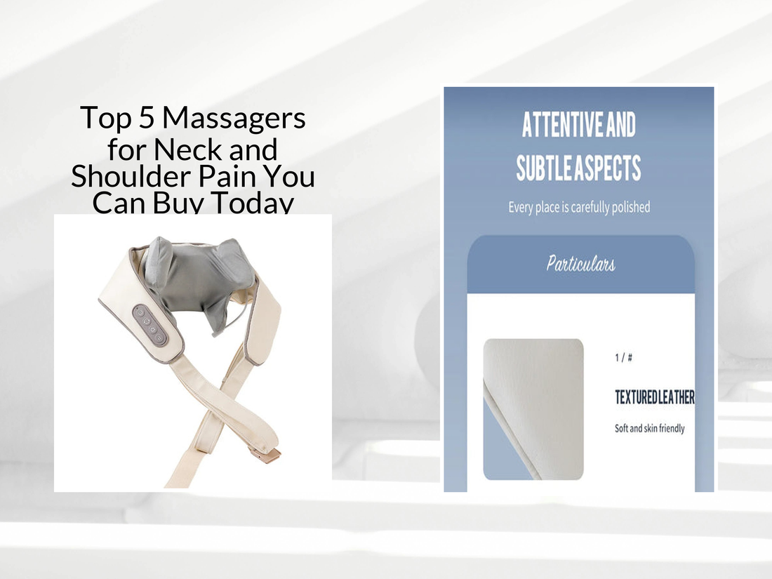 Top 5 Massagers for Neck and Shoulder Pain You Can Buy Today