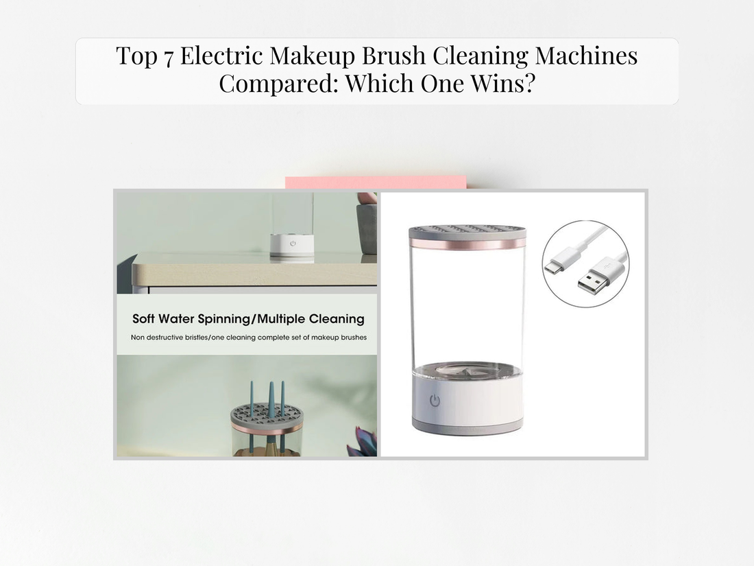 Top 7 Electric Makeup Brush Cleaning Machines Compared: Which One Wins?