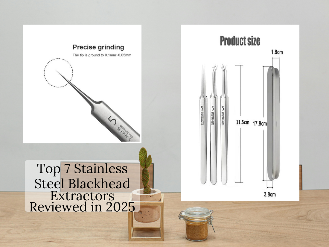 Top 7 Stainless Steel Blackhead Extractors Reviewed in 2025