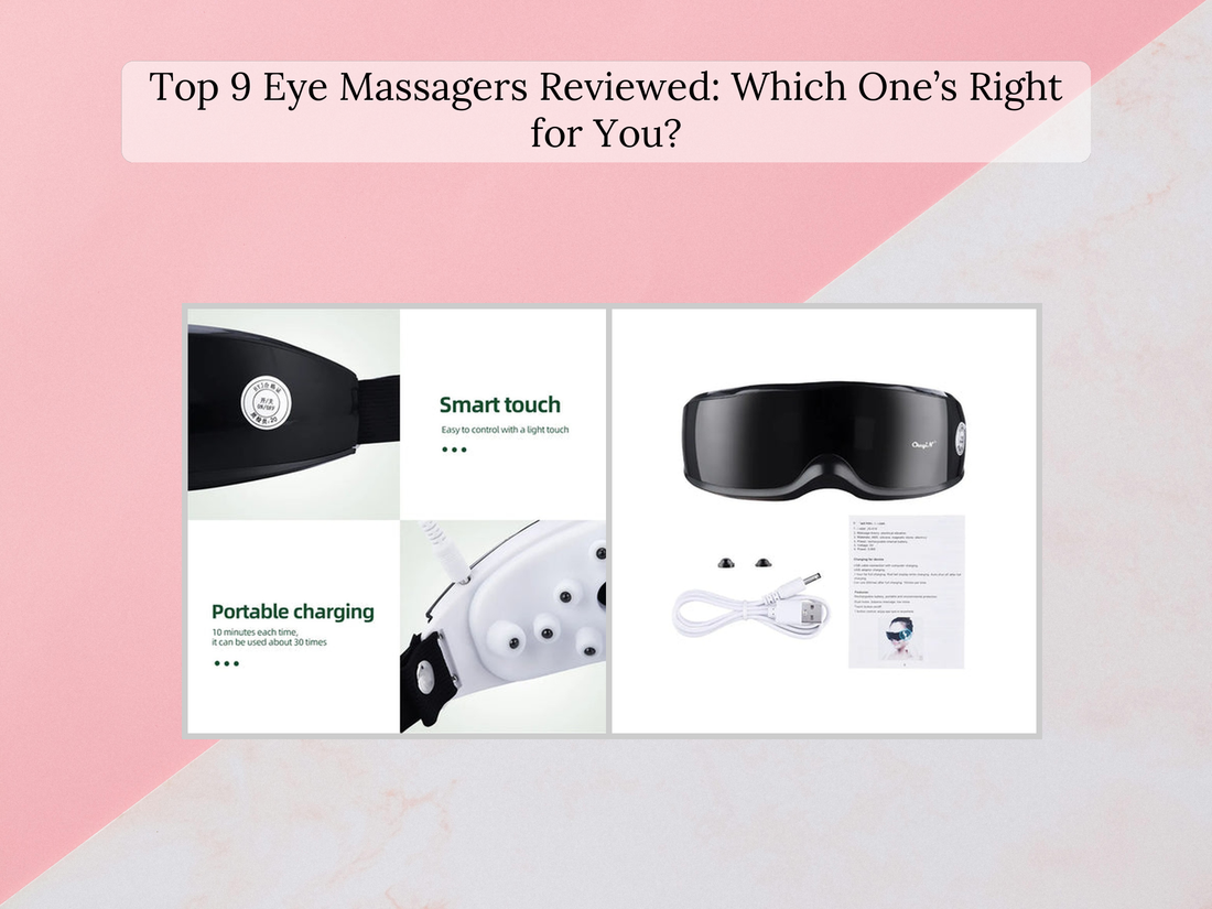 Top 9 Eye Massagers Reviewed: Which One’s Right for You?