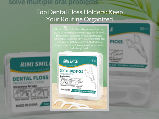 Top Dental Floss Holders: Keep Your Routine Organized