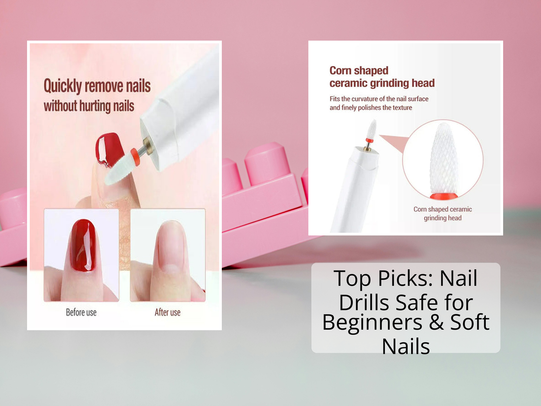 Top Picks: Nail Drills Safe for Beginners & Soft Nails