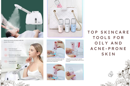 Top Skincare Tools for Oily and Acne-Prone Skin