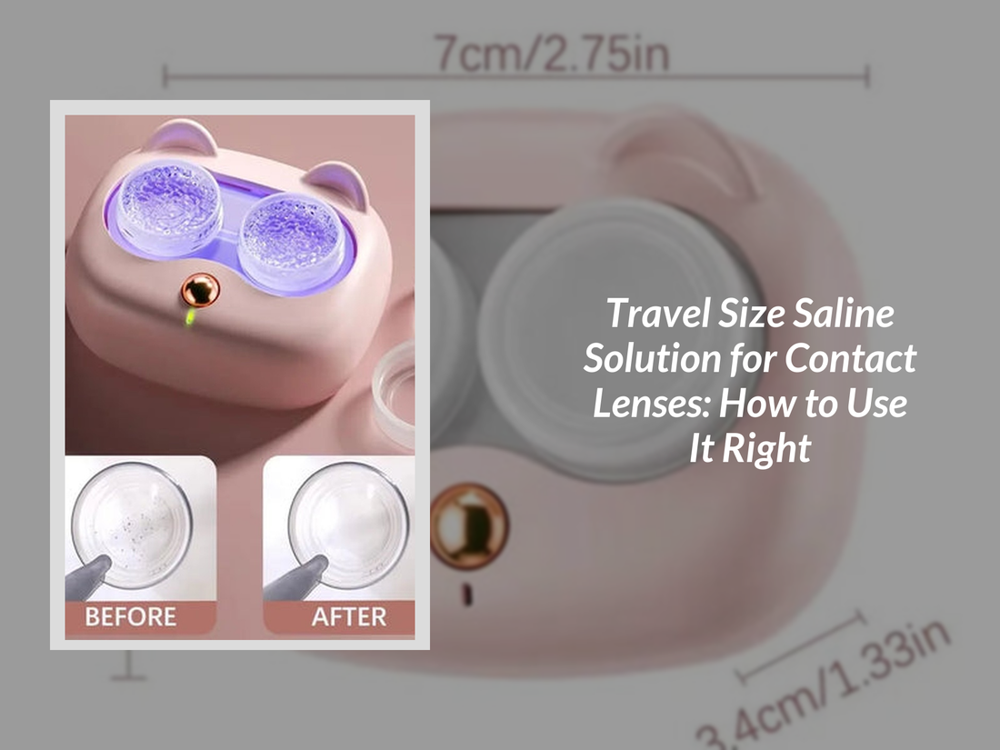 Travel Size Saline Solution for Contact Lenses: How to Use It Right
