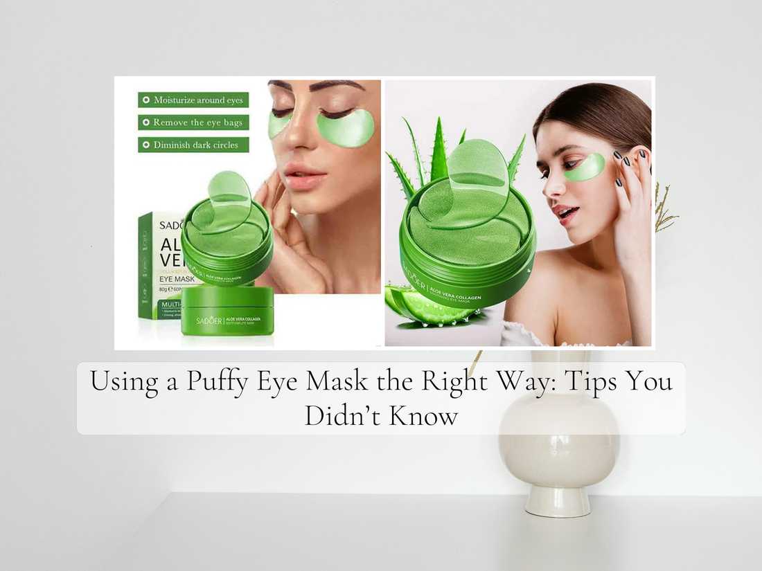 Using a Puffy Eye Mask the Right Way: Tips You Didn’t Know