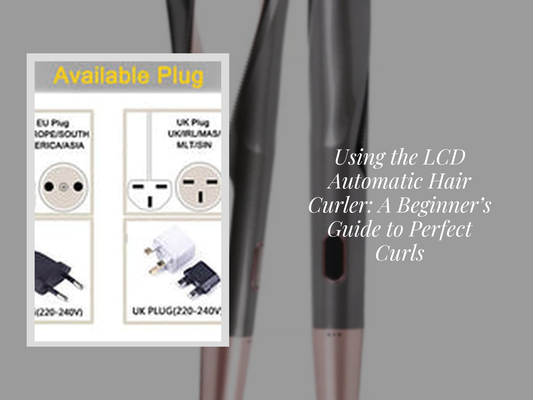 Using the LCD Automatic Hair Curler: A Beginner’s Guide to Perfect Curls