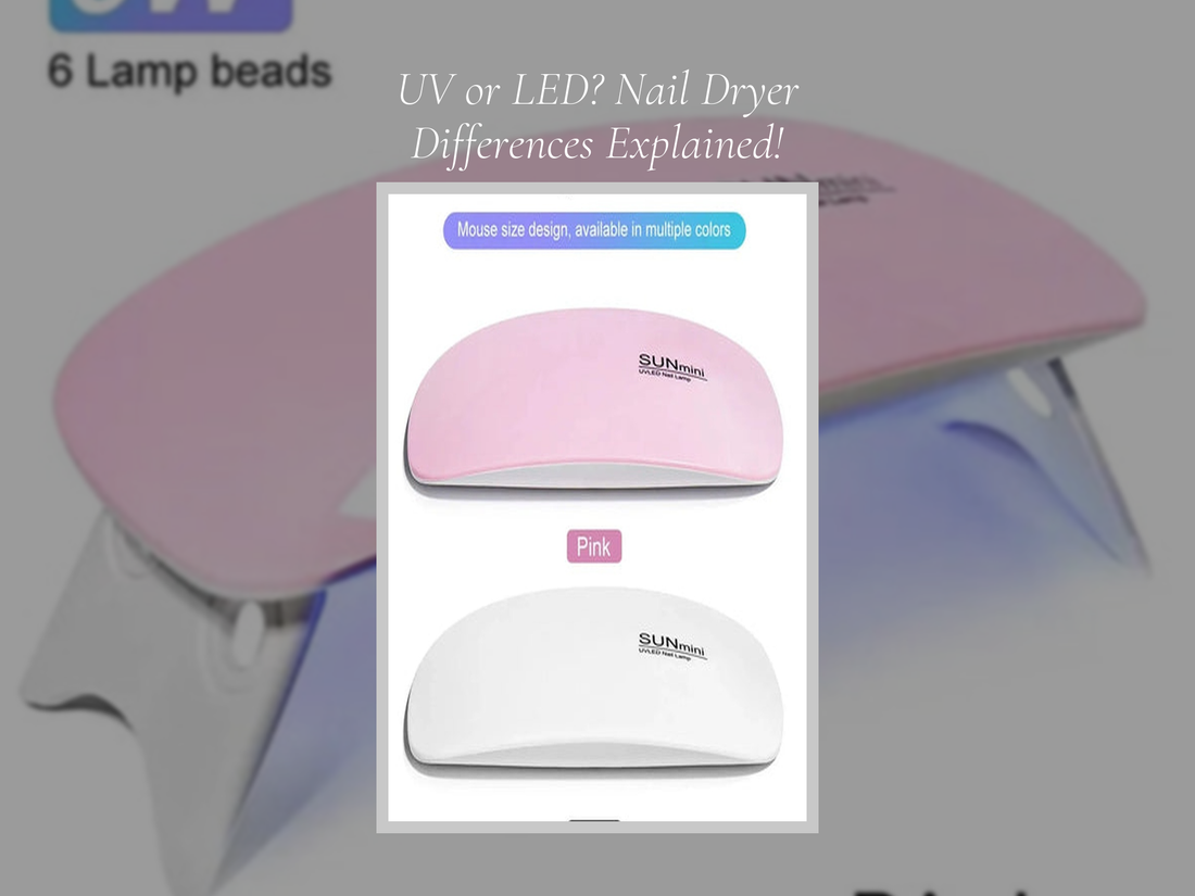UV or LED? Nail Dryer Differences Explained!